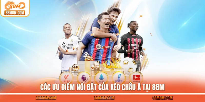 Các ưu điểm nổi bật của kèo châu Á tại 88M