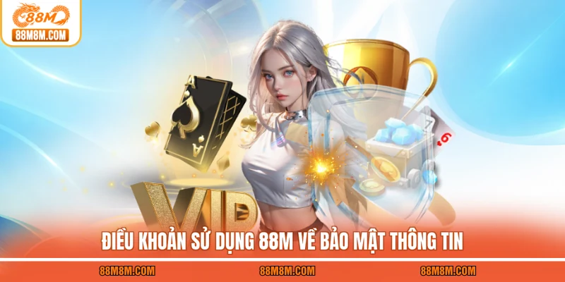 Điều khoản sử dụng 88M về bảo mật thông tin