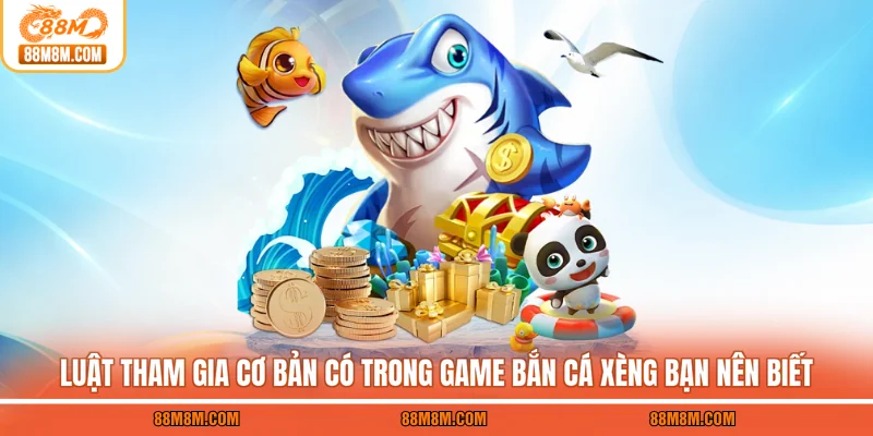 Luật tham gia cơ bản có trong game bắn cá xèng bạn nên biết