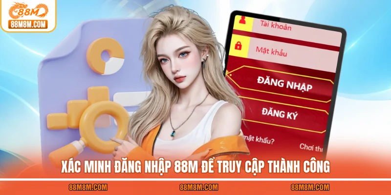 Xác minh đăng nhập 88M để truy cập thành công